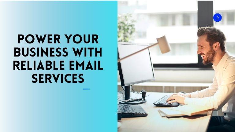 Power Your Business with Reliable Email Services
