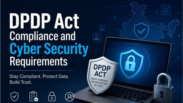 DPDP Act Compliance and Cyber Security Requirements: