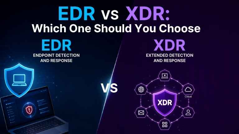 EDR vs XDR Which One Should You Choose