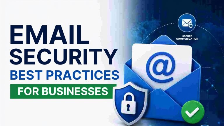 Email Security Best Practices for Businesses: A Complete Guide to Protect Your Organization